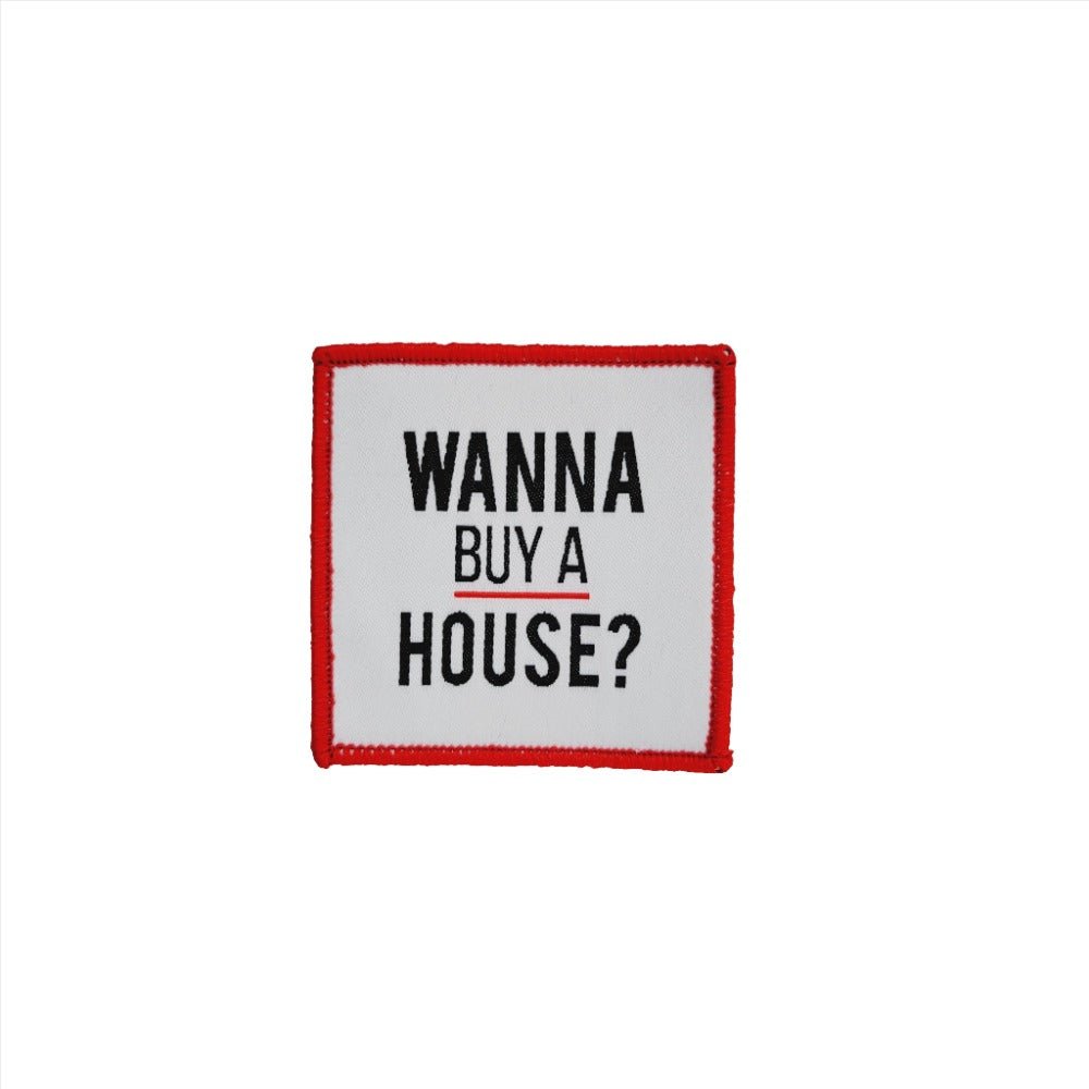 Wanna Buy a House? Iron or Sew On Patch - All Things Real Estate