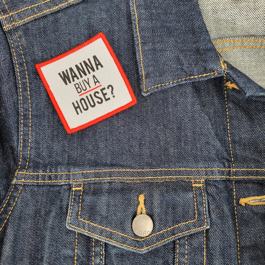 Wanna Buy a House? Iron or Sew On Patch - All Things Real Estate