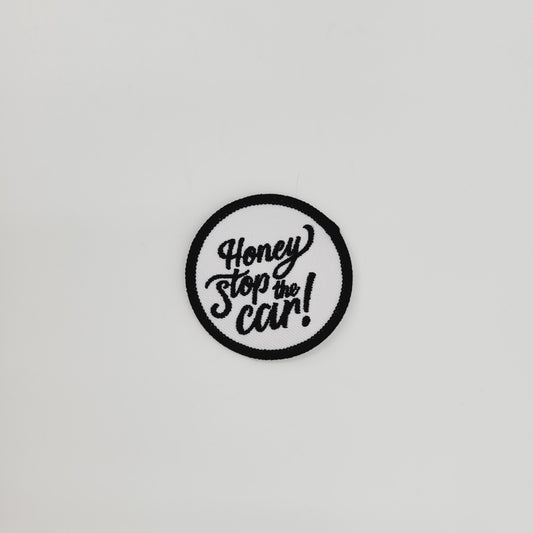 Honey Stop the Car!- Iron or Sew On Patch
